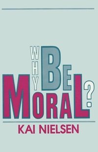 bokomslag Why Be Moral?