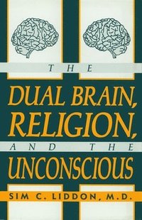 bokomslag The Dual Brain, Religion and the Unconscious