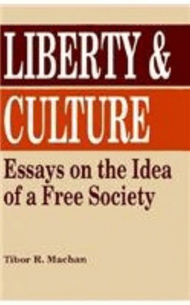 Tibor R. Machan - Liberty and Culture, Inbunden
