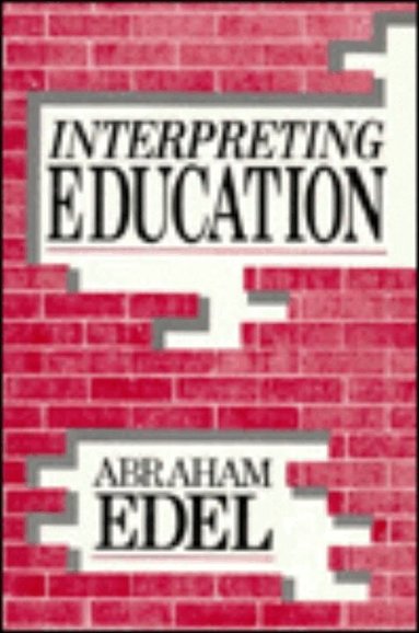 Abraham Edel - Interpreting Education, Häftad