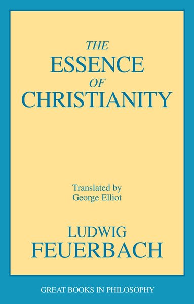 Ludwig Feuerbach - Essence of Christianity, Häftad