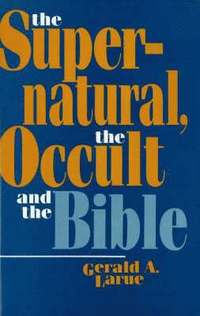 bokomslag Supernatural, the Occult and the Bible