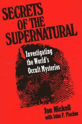 Joe Nickell - Secrets of the Supernatural, Häftad