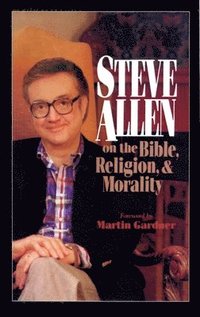 bokomslag Steve Allen on the Bible, Religion and Morality. More Steve Allen on the Bible, Religion and Morality