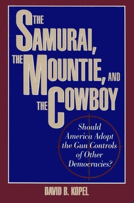 bokomslag The Samurai, the Mountie and the Cowboy