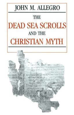 The Dead Sea Scrolls and the Christian Myth 1