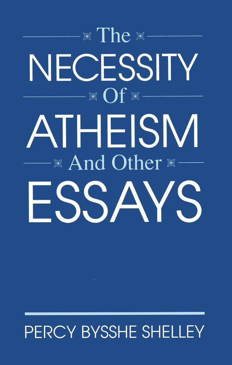 Percy Bysshe Shelley - Necessity of Atheism and Other Essays, Inbunden
