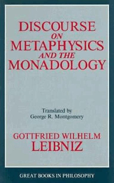 Gottfried Wilhelm Leibniz - Discourse on Metaphysics and the Monadology, Häftad