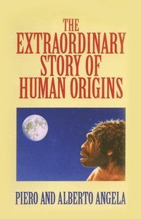 bokomslag The Extraordinary Story of Human Origins