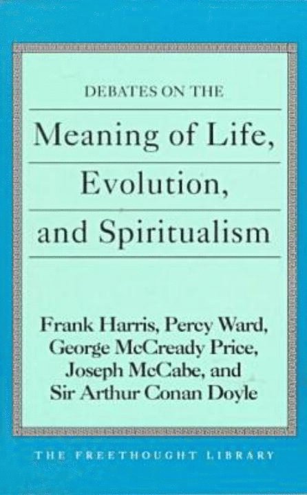 Debates on the Meaning of Life, Evolution and Spiritualism