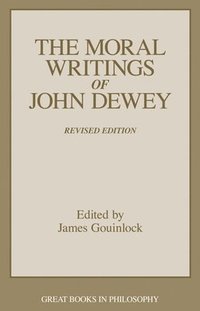 bokomslag The Moral Writings of John Dewey