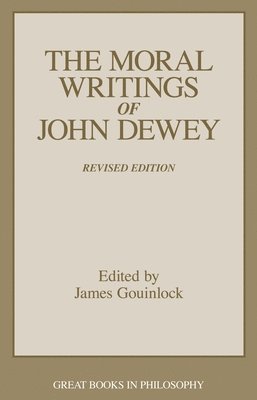 bokomslag The Moral Writings of John Dewey