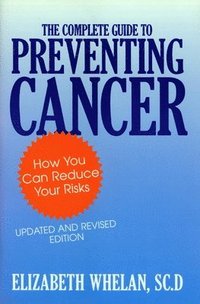 bokomslag The Complete Guide to Preventing Cancer