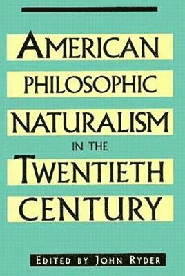 American Philosophic Naturalism in the Twentieth Century