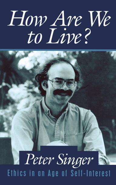 Peter Singer - How Are We to Live?, Häftad