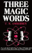 bokomslag Three Magic Words: The Key to Power, Peace and Plenty