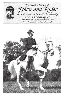 Alois Podhajsky - Complete Training of Horse and Rider in the Principles of Classical Horsemanship, Häftad