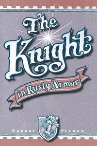 bokomslag The Knight in Rusty Armor