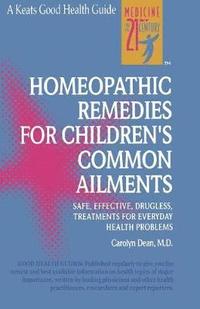 bokomslag Homeopathic Remedies for 100 Children's Common Ailments