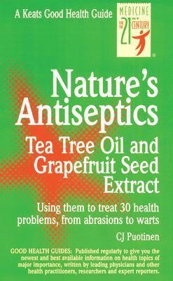 C.J. Puotinen - Nature's Antiseptics: Tea Tree Oil and Grapefruit Seed Extract, Häftad