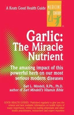 Earl Mindell - Garlic: The Miracle Nutrient, Häftad