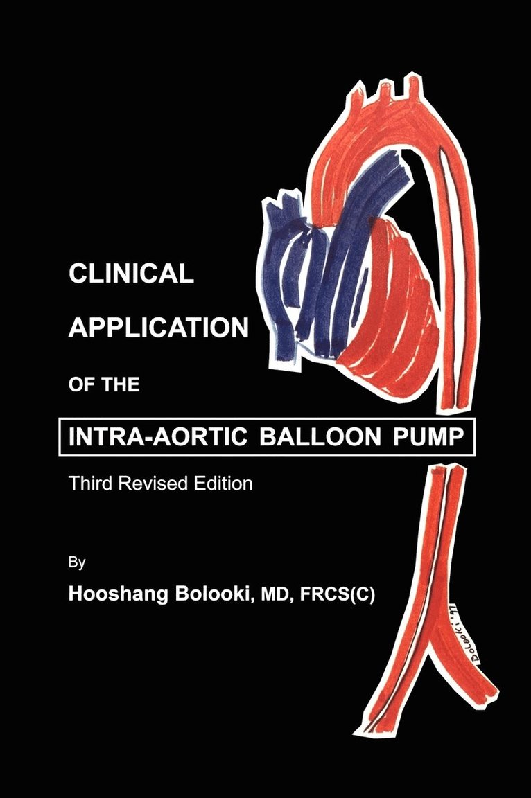 Hooshang Bolooki, Miami) Bolooki, Hooshang (Jackson Memorial Hospital, Bolooki - Clinical Application of Intra-Aortic Balloon Pump, Inbunden