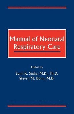 Sinha, Donn, Sunil Sinha, Steven M. Donn - Manual of Neonatal Respiratory Care, Häftad