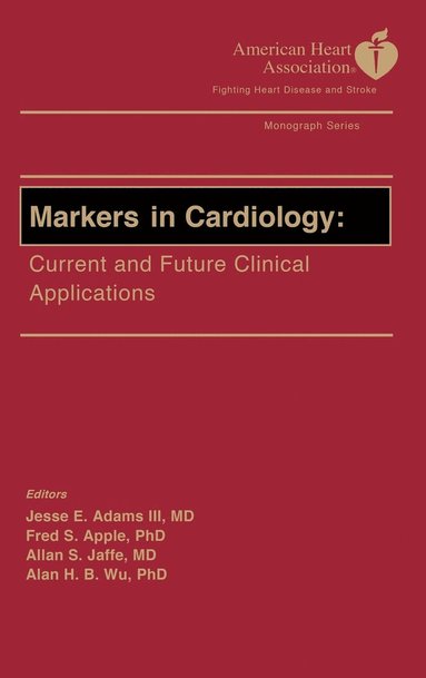 Adams, APPLE, Jesse E. Adams, Fred S. Apple, Allan S. Jaffe, Alan H. B Wu - Markers in Cardiology - AHA, Inbunden