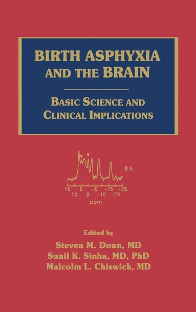Donn, Chiswick, Steven M. Donn, Sunil Sinha, Malcolm Chiswick - Birth Asphyxia and the Brain, Inbunden