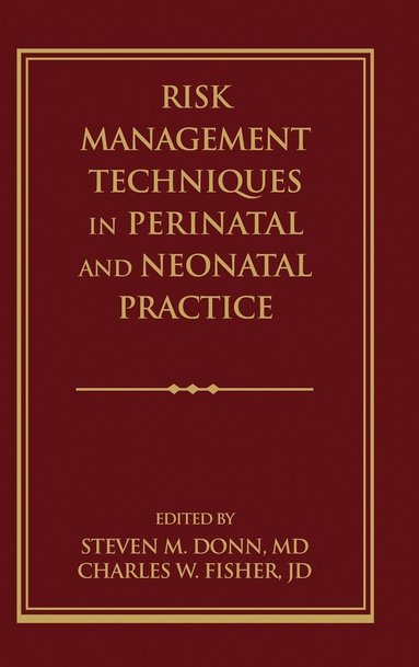 Donn, Fisher, Steven M. Donn, Charles W. Fisher - Risk Management Techniques in Perinatal and Neonatal Practice, Inbunden