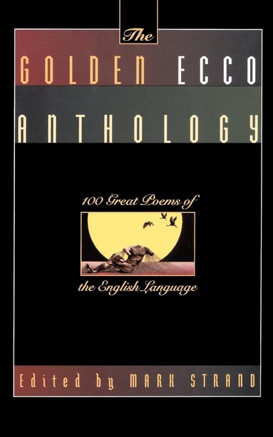 Mark Strand - The Golden Ecco Anthology, Häftad