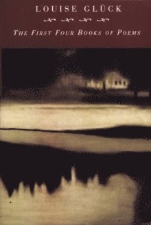 Louise Gluck - First Four Books of Poems, Häftad
