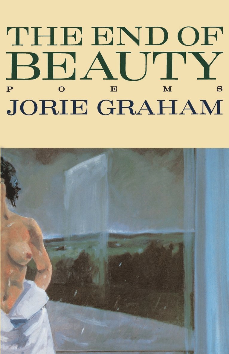 Jorie Graham - The End of Beauty, Häftad