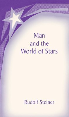 Rudolf Steiner - Man and the World of Stars, Häftad