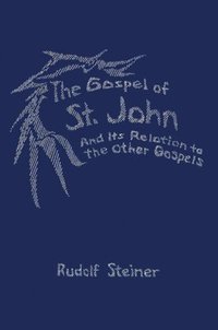 bokomslag The Gospel of St.John and its Relation to the Other Gospels