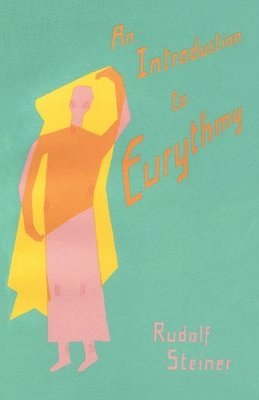 Rudolf Steiner - Introduction to Eurythmy, Häftad. Tillgänglighet: Lägg i varukorg