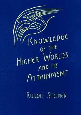 Rudolf Steiner - Knowledge of the Higher Worlds and Its Attainment, Häftad