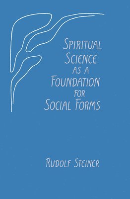 Rudolf Steiner, Alan Howard - Spiritual Science as a Foundation for Social Forms, Häftad