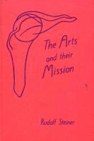 Rudolf Steiner - Arts and Their Mission, Häftad