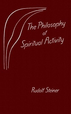 Rudolf Steiner - Philosophy of Spiritual Activity, Häftad