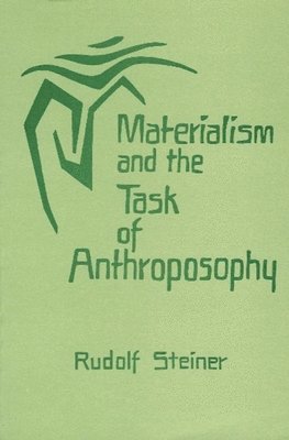 Rudolf Steiner - Materialism and the Task of Anthroposophy, Häftad