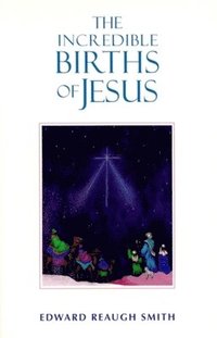 bokomslag The Incredible Births of Jesus