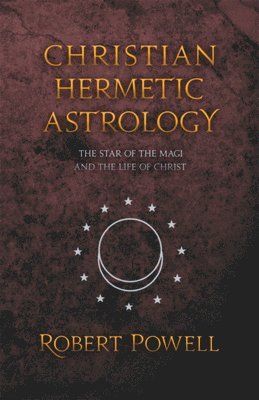 Robert Powell - Christian Hemetic Astrology, Häftad