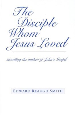 Edward Reaugh Smith - Disciple Whom Jesus Loved, Häftad. Tillgänglighet: Tillfälligt slut