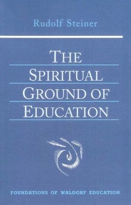 Rudolf Steiner, R Steiner - Spiritual Ground of Education, Häftad