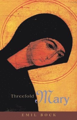 Emil Bock - Threefold Mary, Häftad