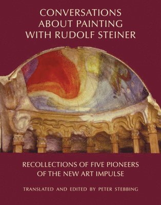 Peter Stebbing, Peter Stebbing - Conversations About Painting with Rudolf Steiner, Inbunden