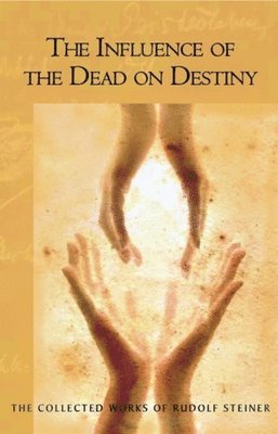 Rudolf Steiner - Influence of the Dead on Destiny, Häftad
