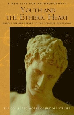Rudolf Steiner - Youth and the Etheric Heart, Häftad