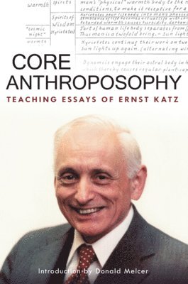 Ernst Katz - Core Anthroposophy, Häftad